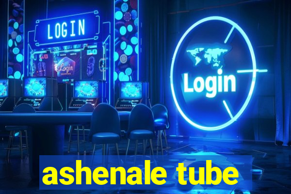 ashenale tube